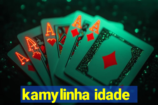 kamylinha idade